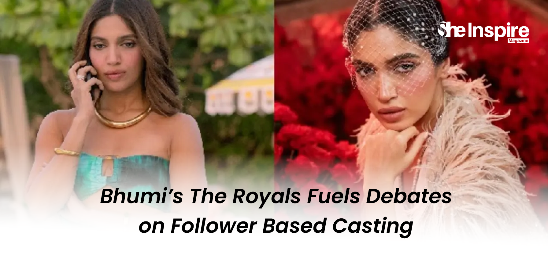 Bhumi’s The Royals Fuels Debates on Follower Based Casting